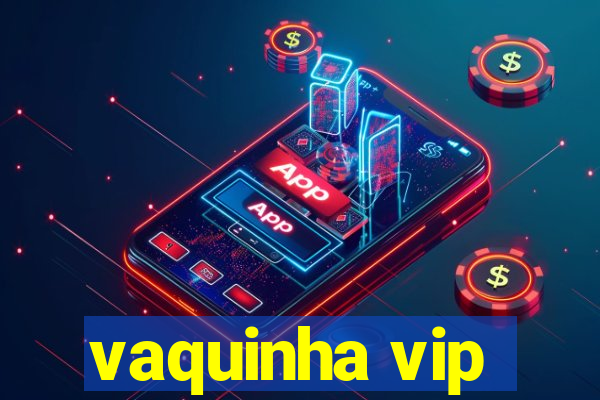 vaquinha vip